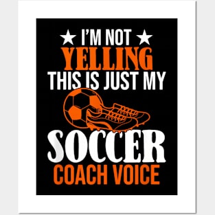 I'm Not Yelling This Is Just My Soccer Coach Voice Posters and Art